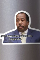 If I Don't Have Some Cake Soon Sticker