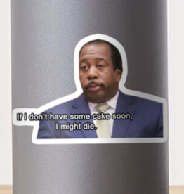 If I Don't Have Some Cake Soon Sticker