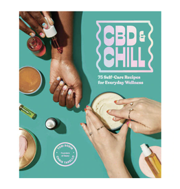 CBD & Chill: 75 Self-Care Recipes for Everyday Wellness by Chris Tarello and Tori Boden