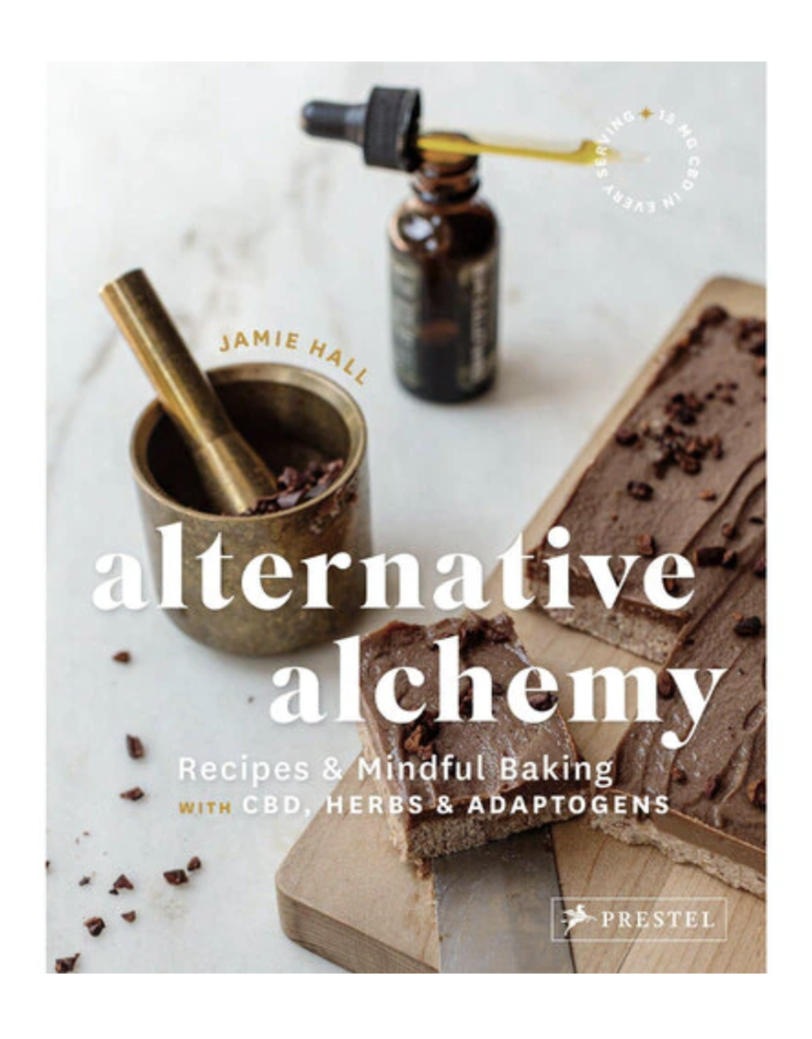 Alternative Alchemy: Recipes and Mindful Baking with CBD, Herbs, and Adaptogens by Jamie Hall
