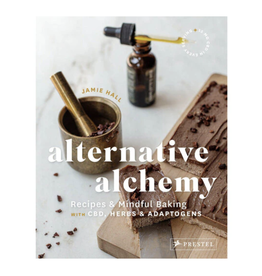 Alternative Alchemy: Recipes and Mindful Baking with CBD, Herbs, and Adaptogens by Jamie Hall