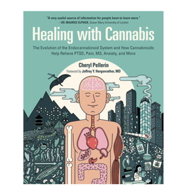 Healing with Cannabis: The Evolution of the Endocannabinoid System and How Cannabinoids Help Relieve PTSD, Pain, MS, Anxiety, and More by Cheryl Pellerin