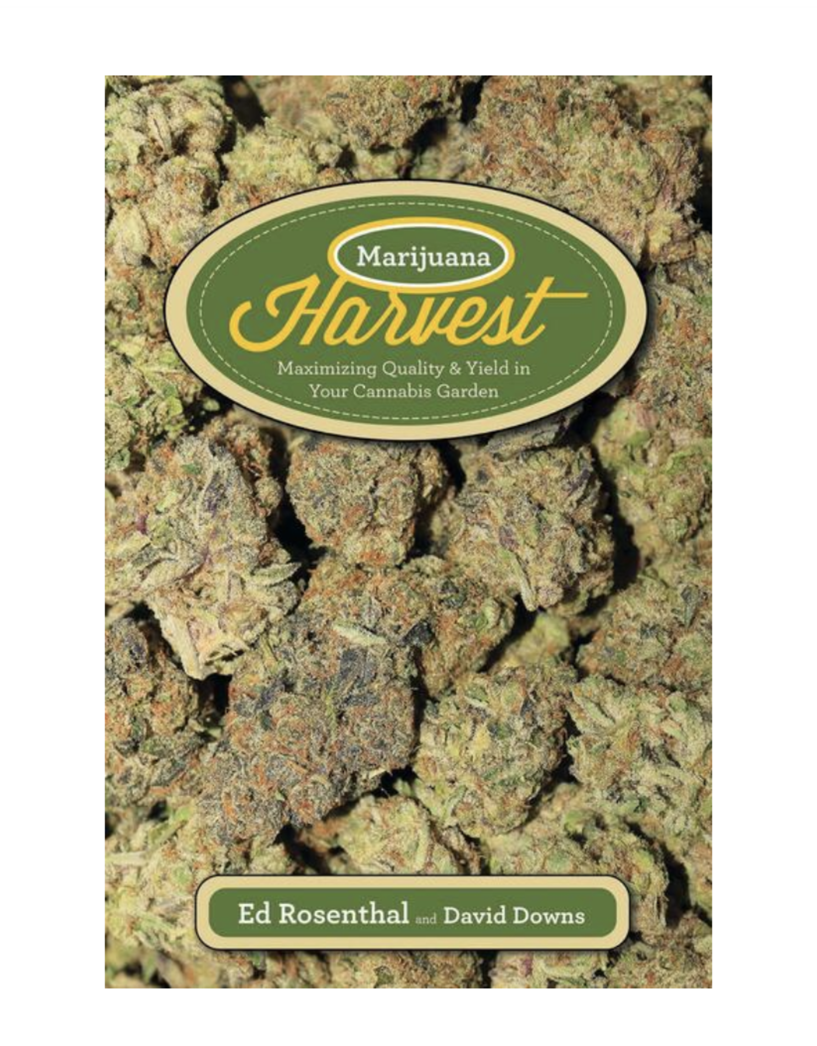 Marijuana Harvest: Maximizing Quality & Yield in Your Cannabis Garden by Ed Rosenthal