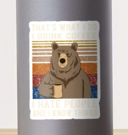 That's What I Do I Drink Coffee I Hate People And I Know Things Bear Drinking Sticker