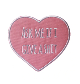 Ask Me If I Give a Shit Embroidered Patch