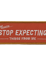 Stop Expecting Things Embroidered Patch by Retrograde Supply Co