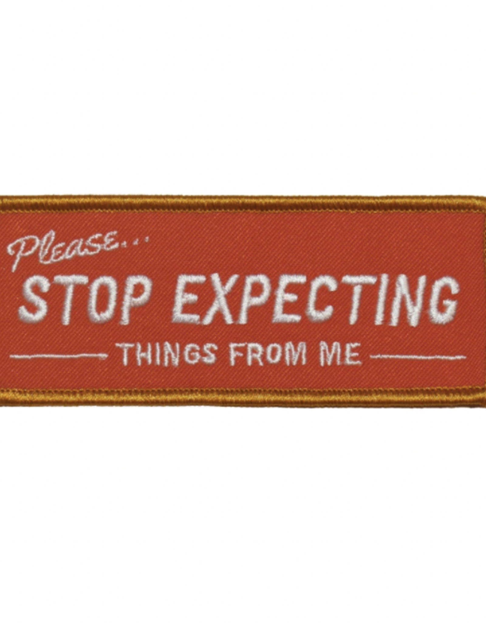 Stop Expecting Things Embroidered Patch by Retrograde Supply Co