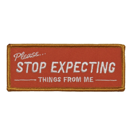 Stop Expecting Things Embroidered Patch by Retrograde Supply Co