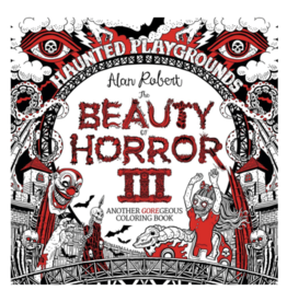 Beauty of Horror 3: Haunted Playgrounds Colouring Book by Alan Robert