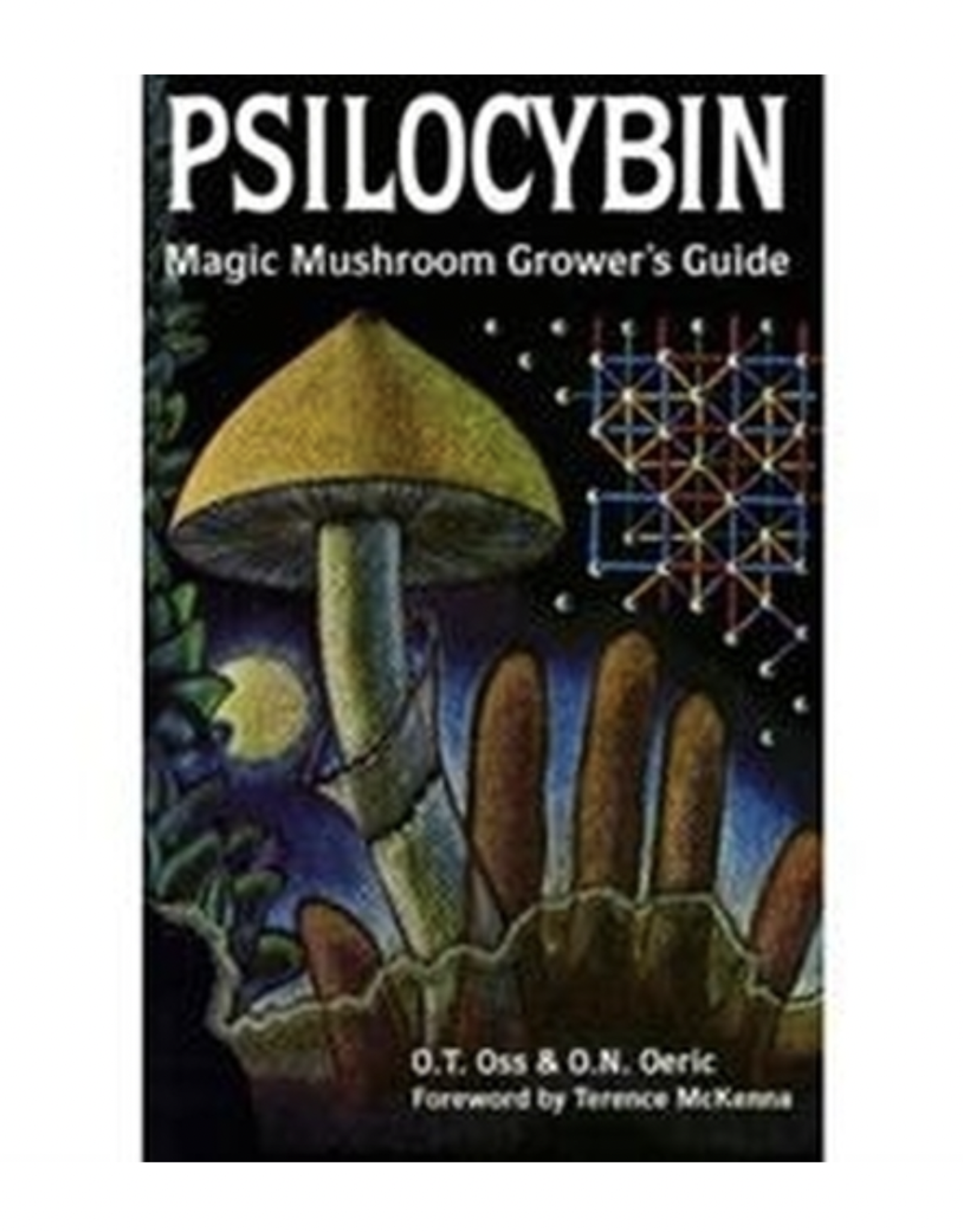 Psilocybin Magic Mushroom Grower's Guide by Ot. Oss and  O.N. Oeric