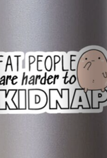 Fat People are Harder to Kidnap Sticker