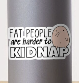 Fat People are Harder to Kidnap Sticker