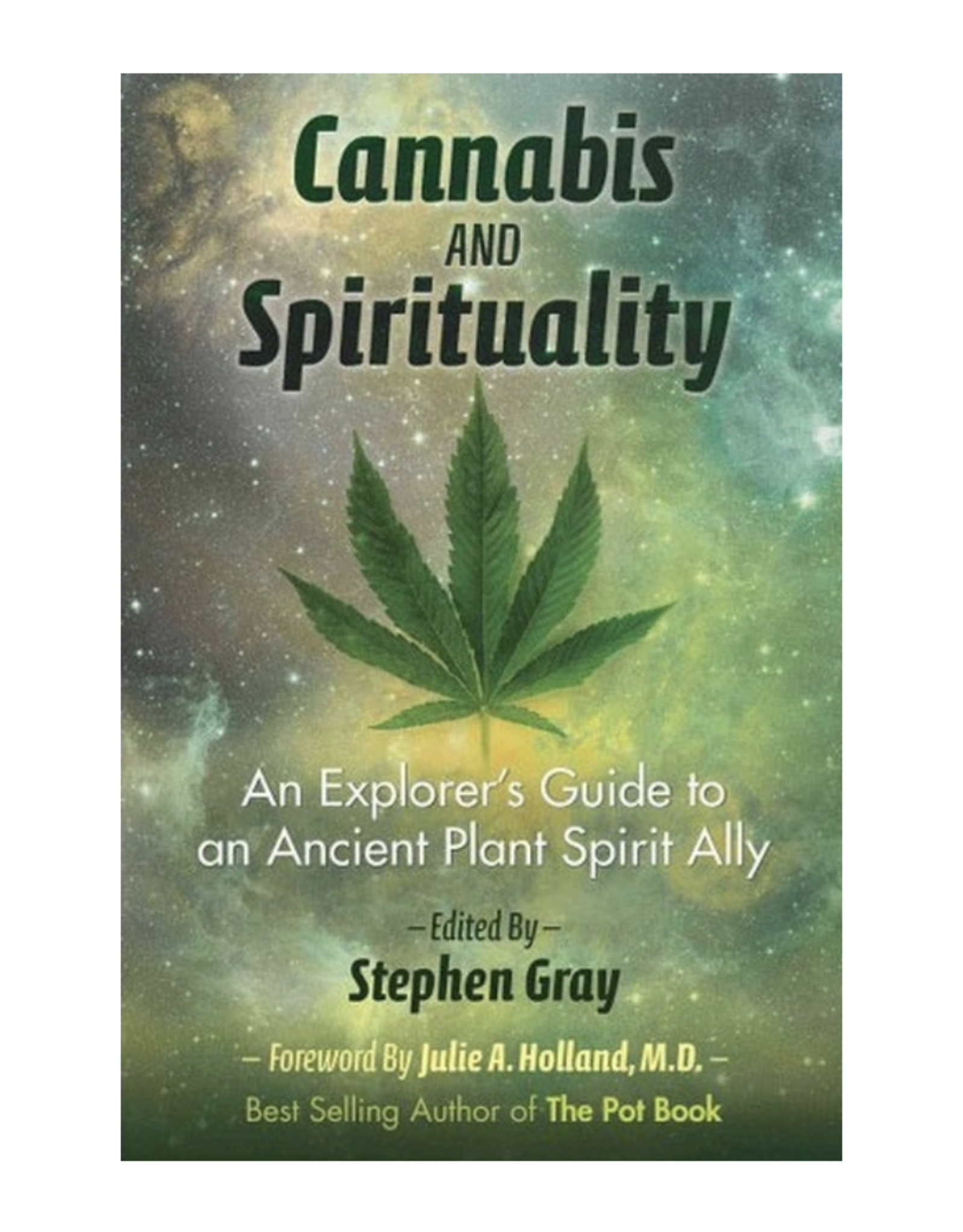 Cannabis and Spirituality - An Explorer’s Guide to an Ancient Plant Spirit Ally