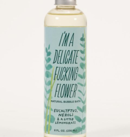 I'm a Delicate Fucking Flower Eucalyptus Bubble Bath