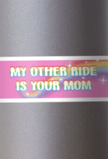 My Other Ride is Your Mom Sticker