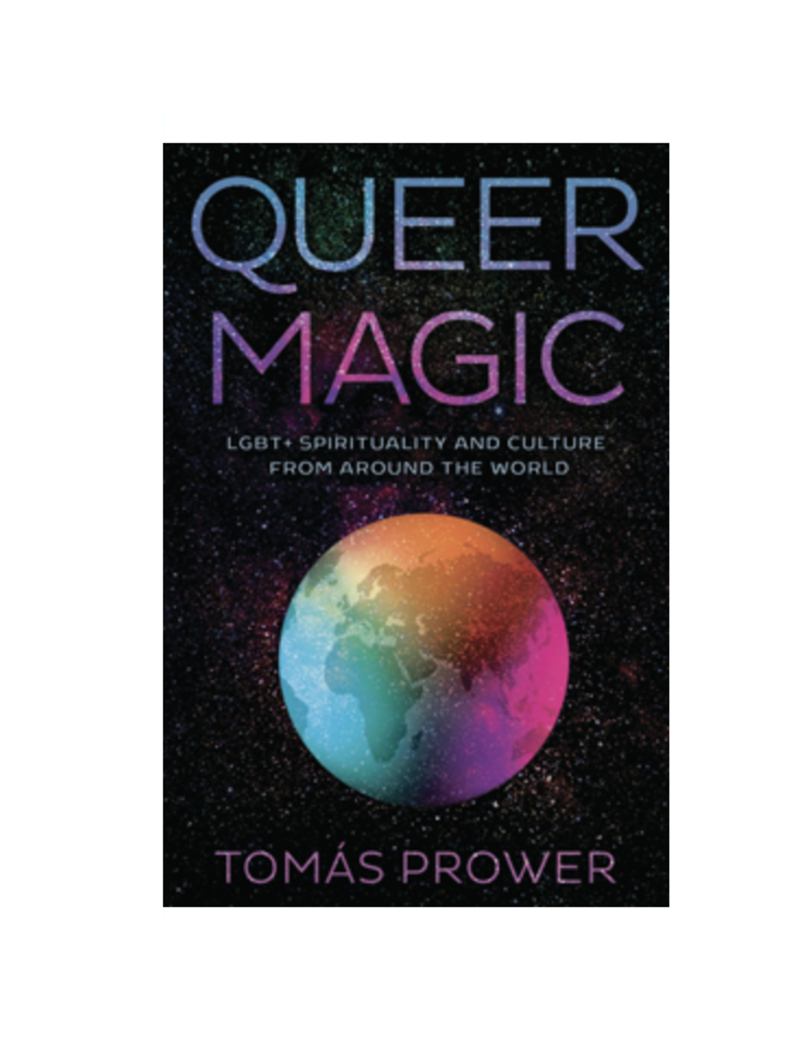 Queer Magic - LGBT+ Spirituality and Culture from Around the World