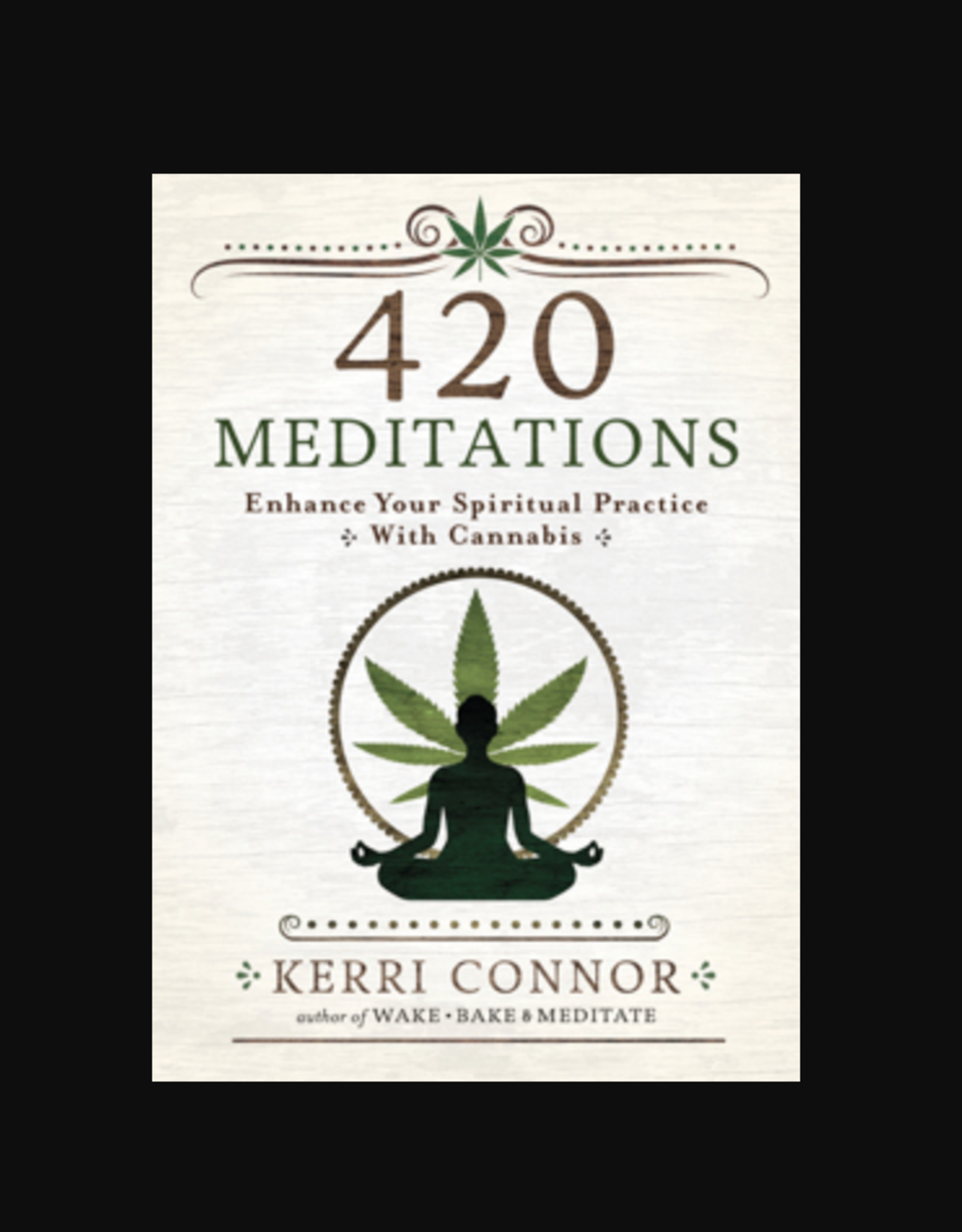 420 Meditations - Enhance Your Spiritual Practice With Cannabis