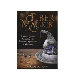 Fiber Magick - A Witch's Guide to Spellcasting with Crochet, Knotwork & Weaving