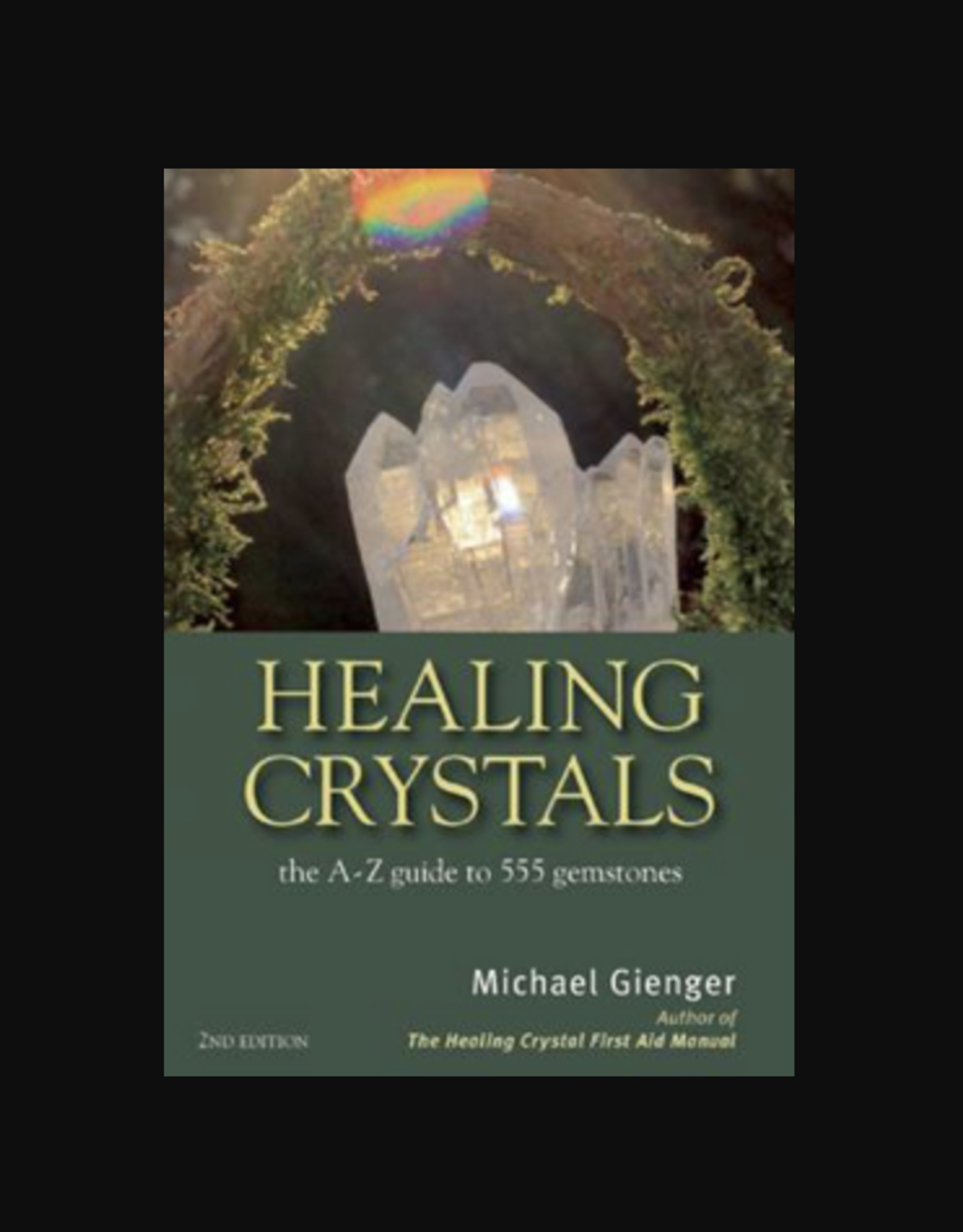 Healing Crystals (2nd Ed.) - The A-Z Guide to 555 Gemstones