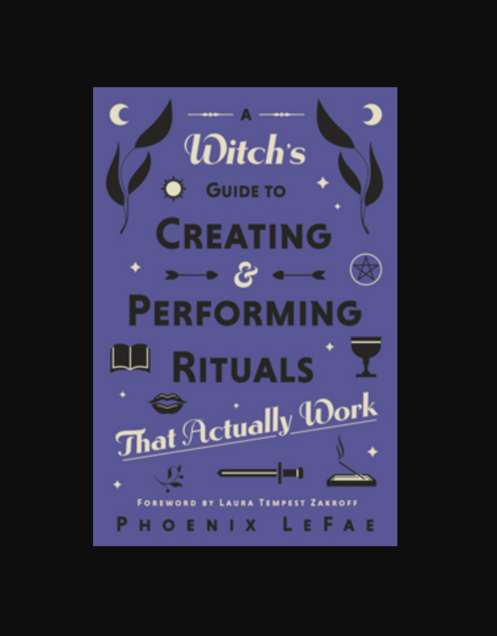 Witch's Guide to Creating & Performing Rituals