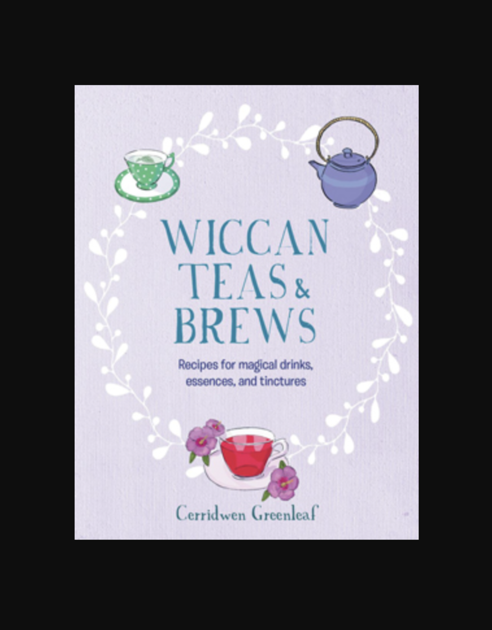 Wiccan Teas and Brews (Hardcover) - Recipes for magical drinks, essences, and tinctures