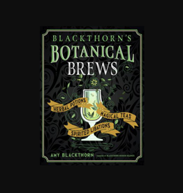 Blackthorn's Botanical Brews (Hardcover) - Herbal Potions, Magical Teas, and Spirited Libations