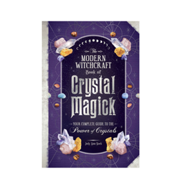 Modern Witchcraft Book of Crystal Magick - Your Complete Guide to the Power of Crystals
