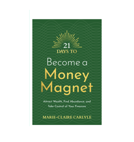 21 Days to Become a Money Magnet - Attract Wealth, Find Abundance, and Take Control of Your Finances