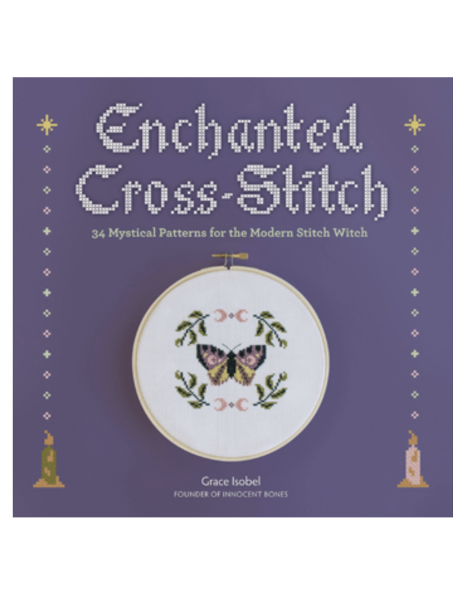 Enchanted Cross-Stitch - 34 Mystical Patterns for the Modern Stitch Witch