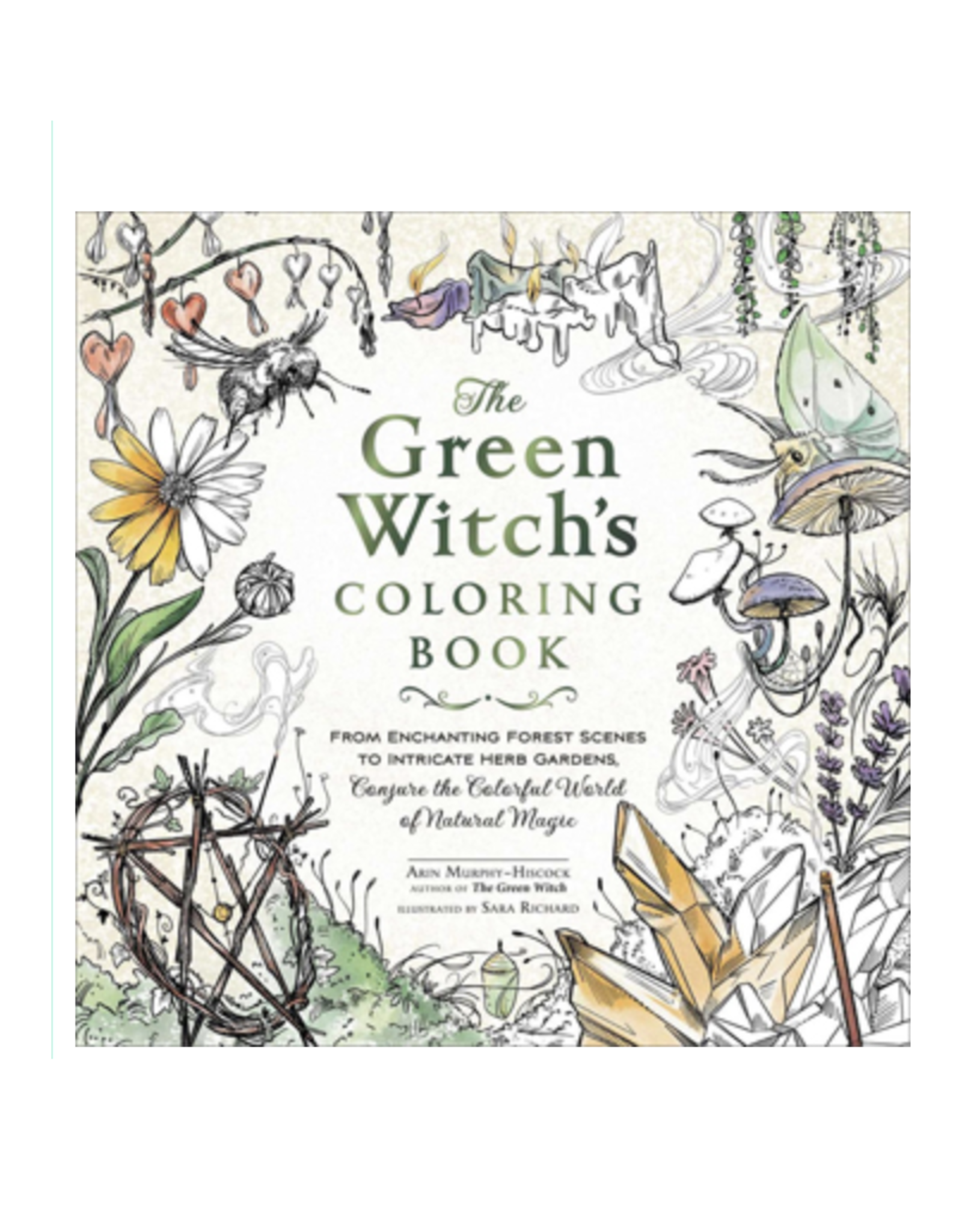 Green Witch's Colouring Book - From Enchanting Forest Scenes to Intricate Herb Gardens, Conjure the Colorful World of Natural Magic