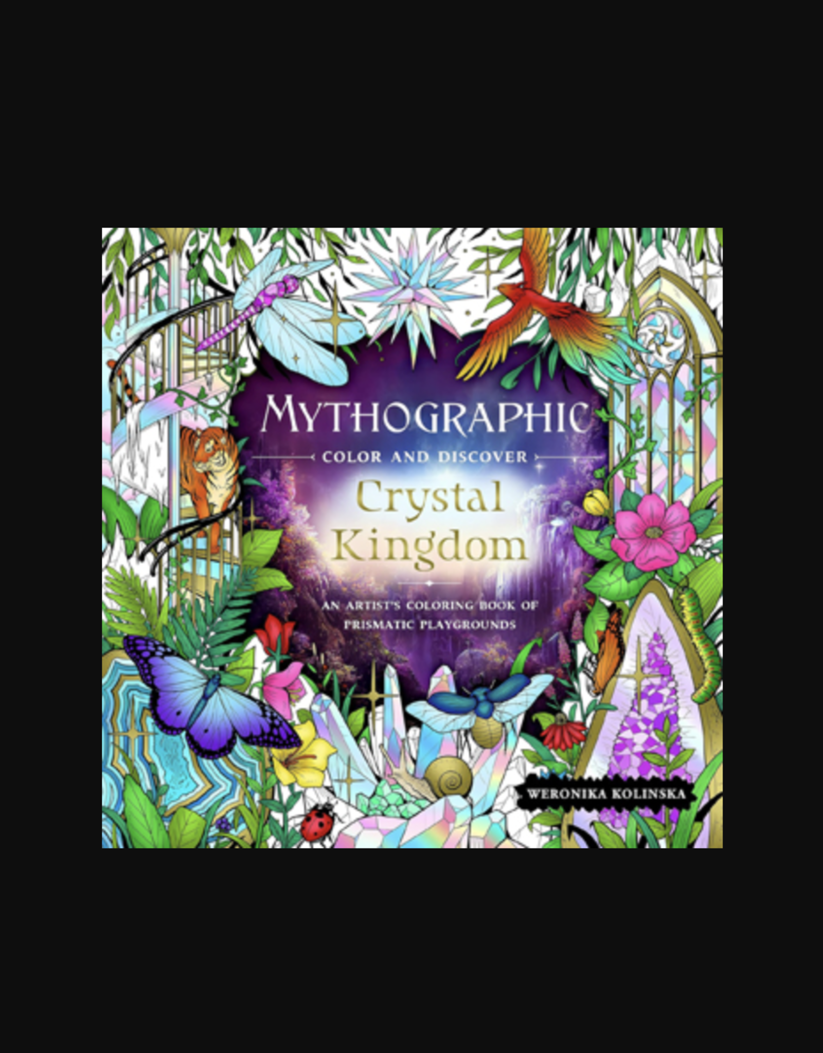 Mythographic Colour and Discover: Crystal Kingdom - An Artist's Colouring Book of Prismatic Playgrounds