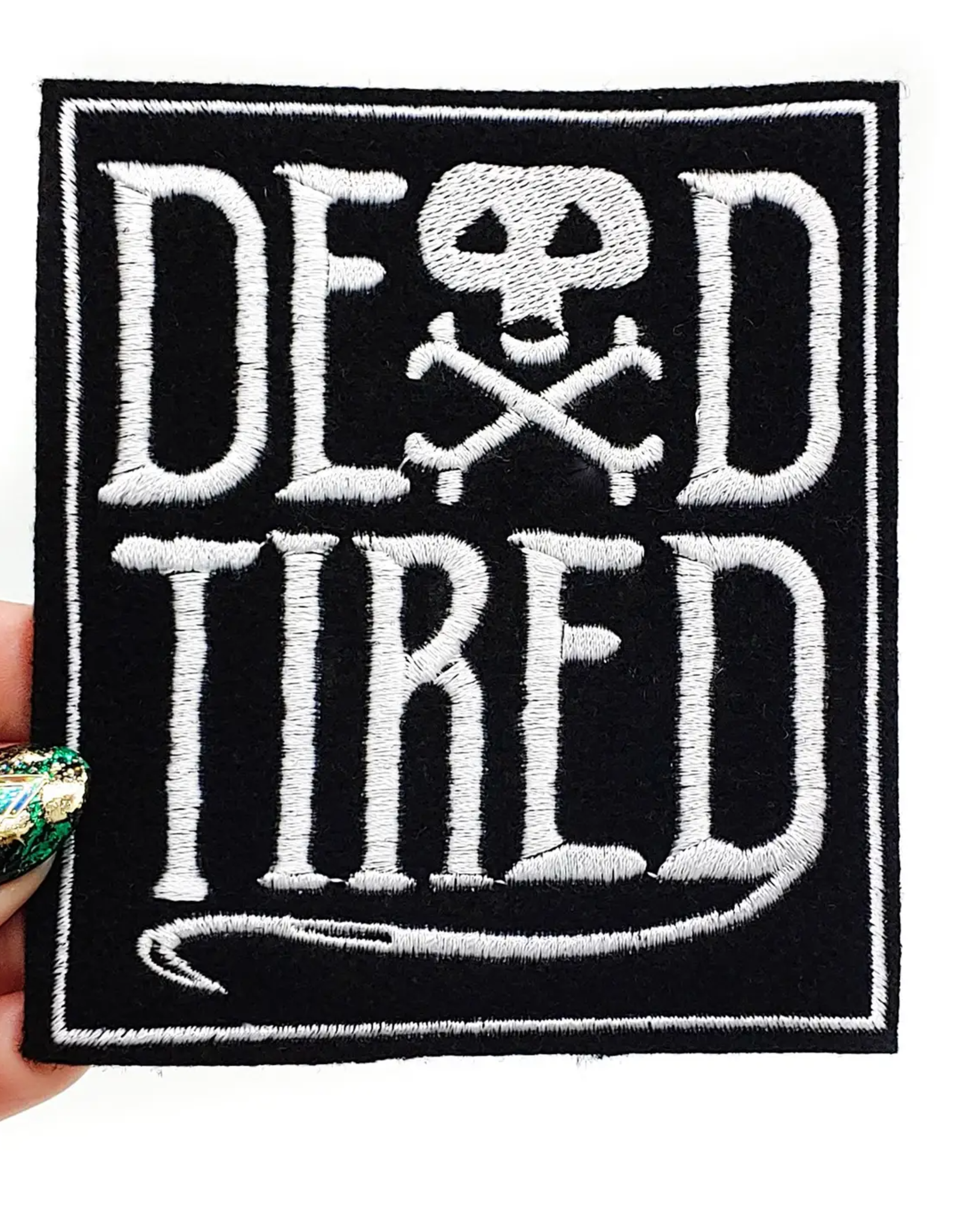 Dead Tired Embroidered Patch with Iron On Adhesive