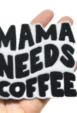 Mama Needs Coffee Funny Iron On Embroidered Patch