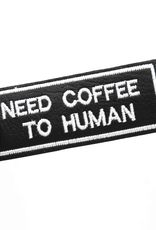 Need Coffee To Human Black Vinyl Embroidered Iron-On Patch