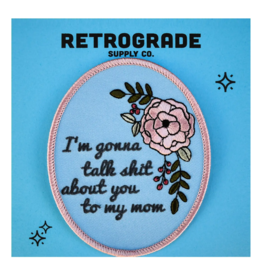 Talk About You To My Mom Embroidered Patch