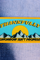 Thankfully Tomorrow Isn't Promised Embroidered Patch