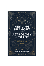 Healing Burnout with Astrology & Tarot - A Journey through the Decans of the Zodiac Healing Burnout with Astrology & Tarot - A Journey through the Decans of the Zodiac