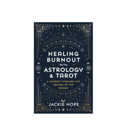 Healing Burnout with Astrology & Tarot - A Journey through the Decans of the Zodiac