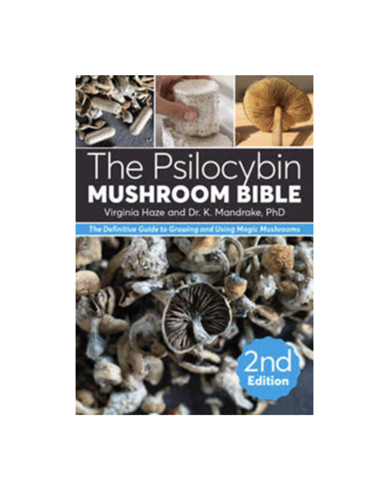Psilocybin Mushroom Bible (2nd Ed) (May 2024) The Definitive Guide to Growing and Using Magic Mushrooms