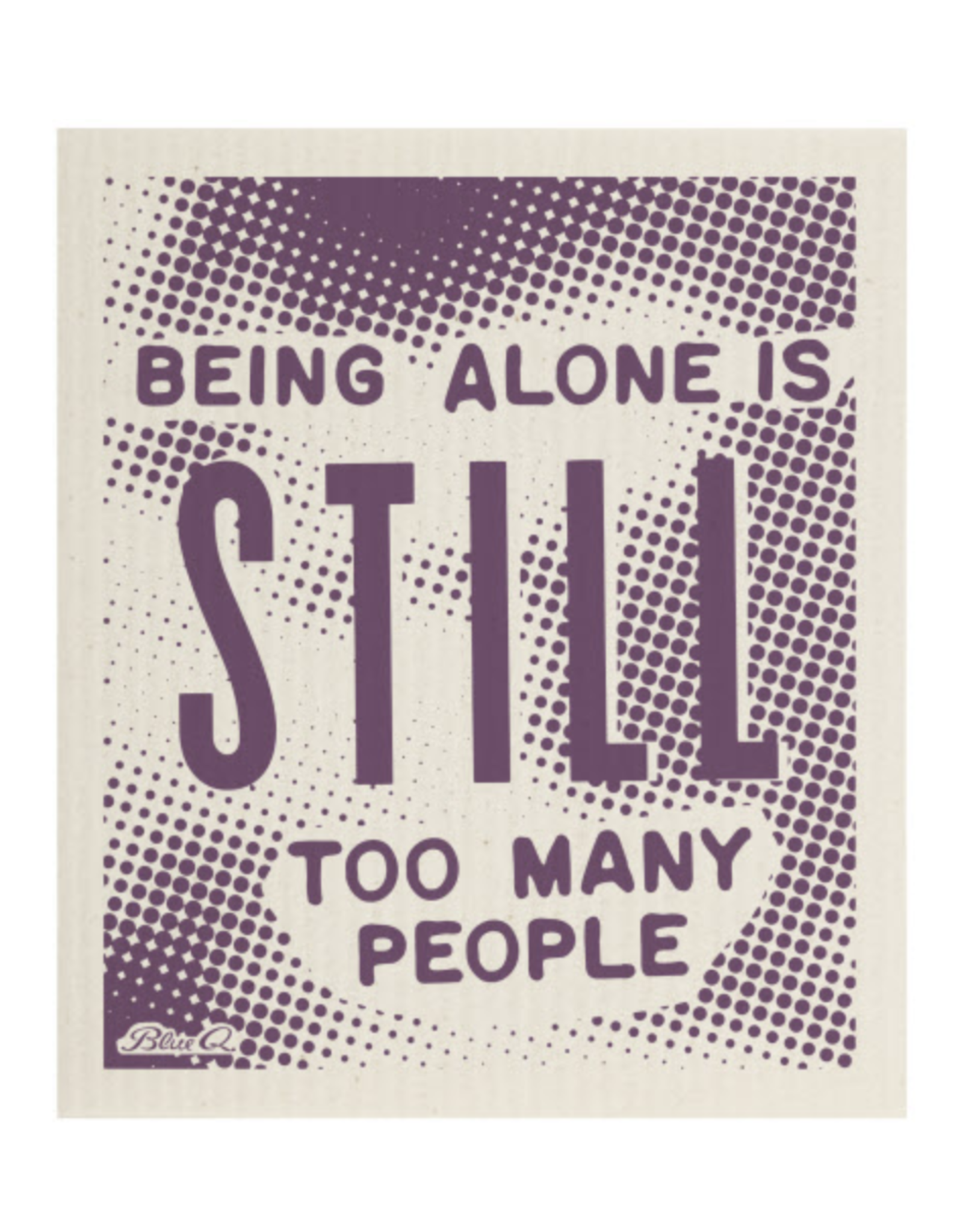 Being Alone Is Still Too Many People Swedish Dish Cloth