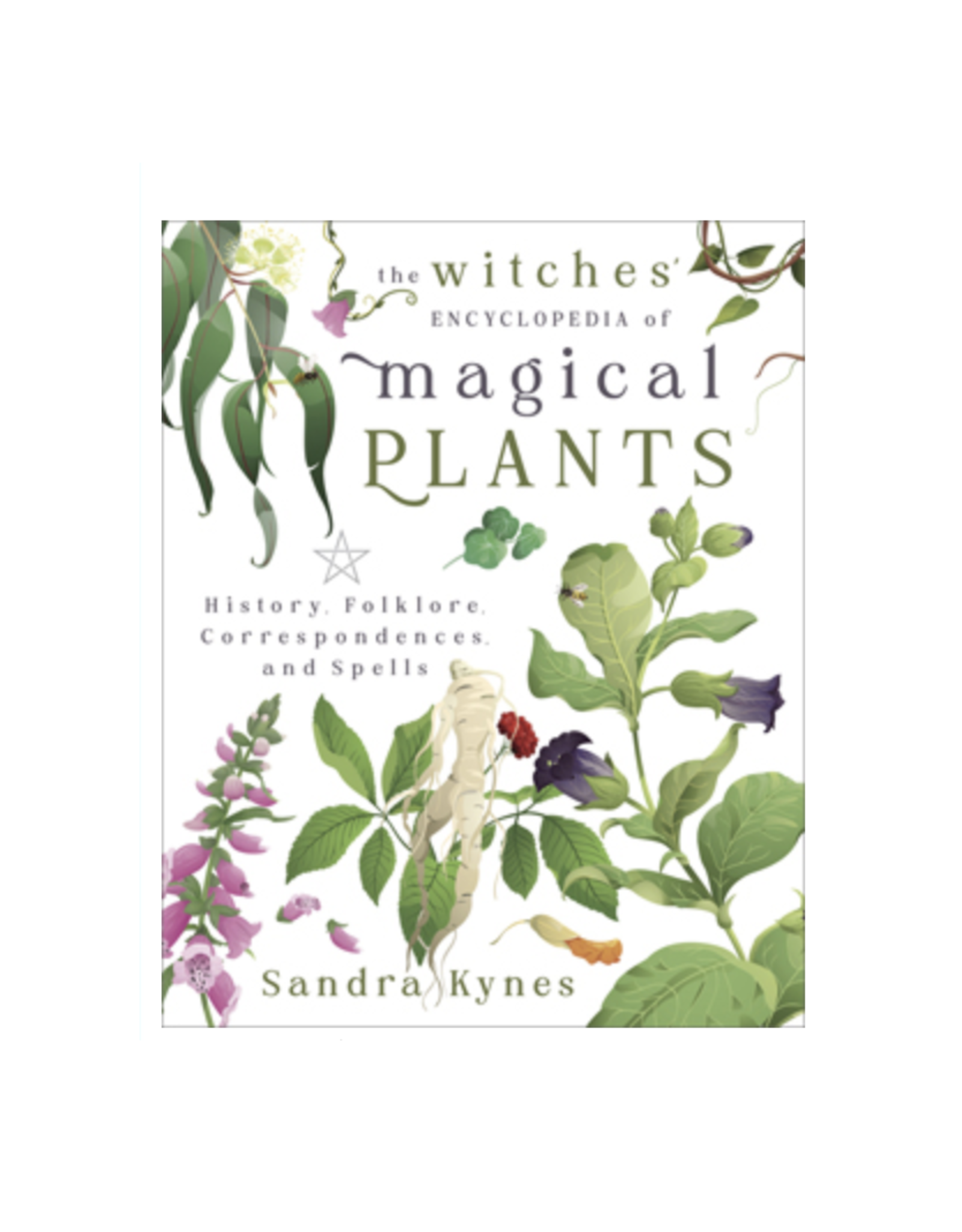 Witches' Encyclopedia of Magical Plants - History, Folklore, Correspondences, and Spells