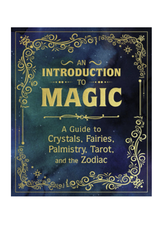 Introduction to Magic - A Guide to Crystals, Fairies, Palmistry, Tarot, and the Zodiac
