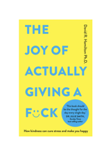 Joy Of Actually Giving A F--ck - How Kindness Can Cure Stress and Make You Happy Joy Of Actually Giving A F--ck - How Kindness Can Cure Stress and Make You Happy
