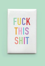 Fuck This Shit Magnet