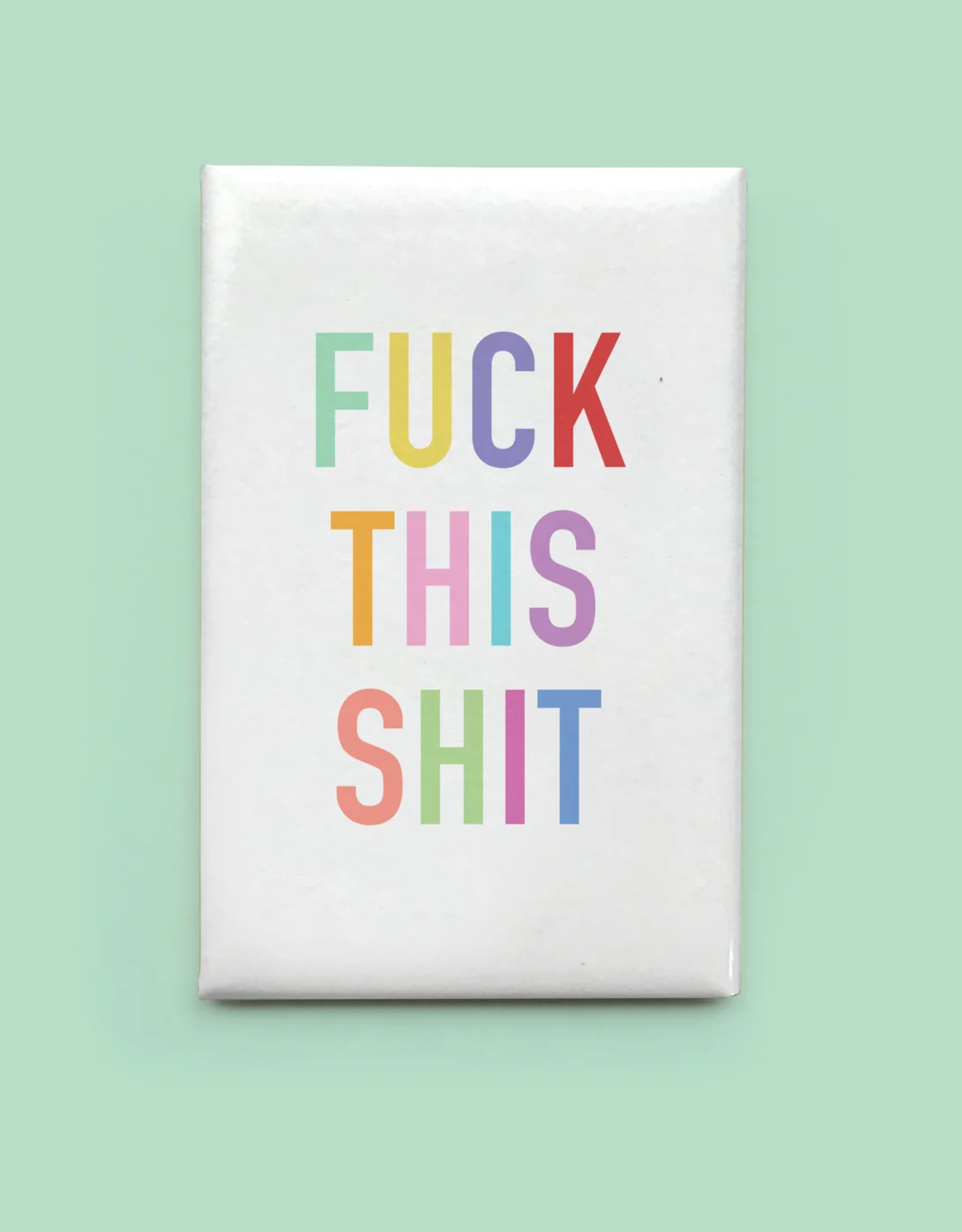 Fuck This Shit Magnet
