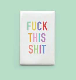 Fuck This Shit Magnet