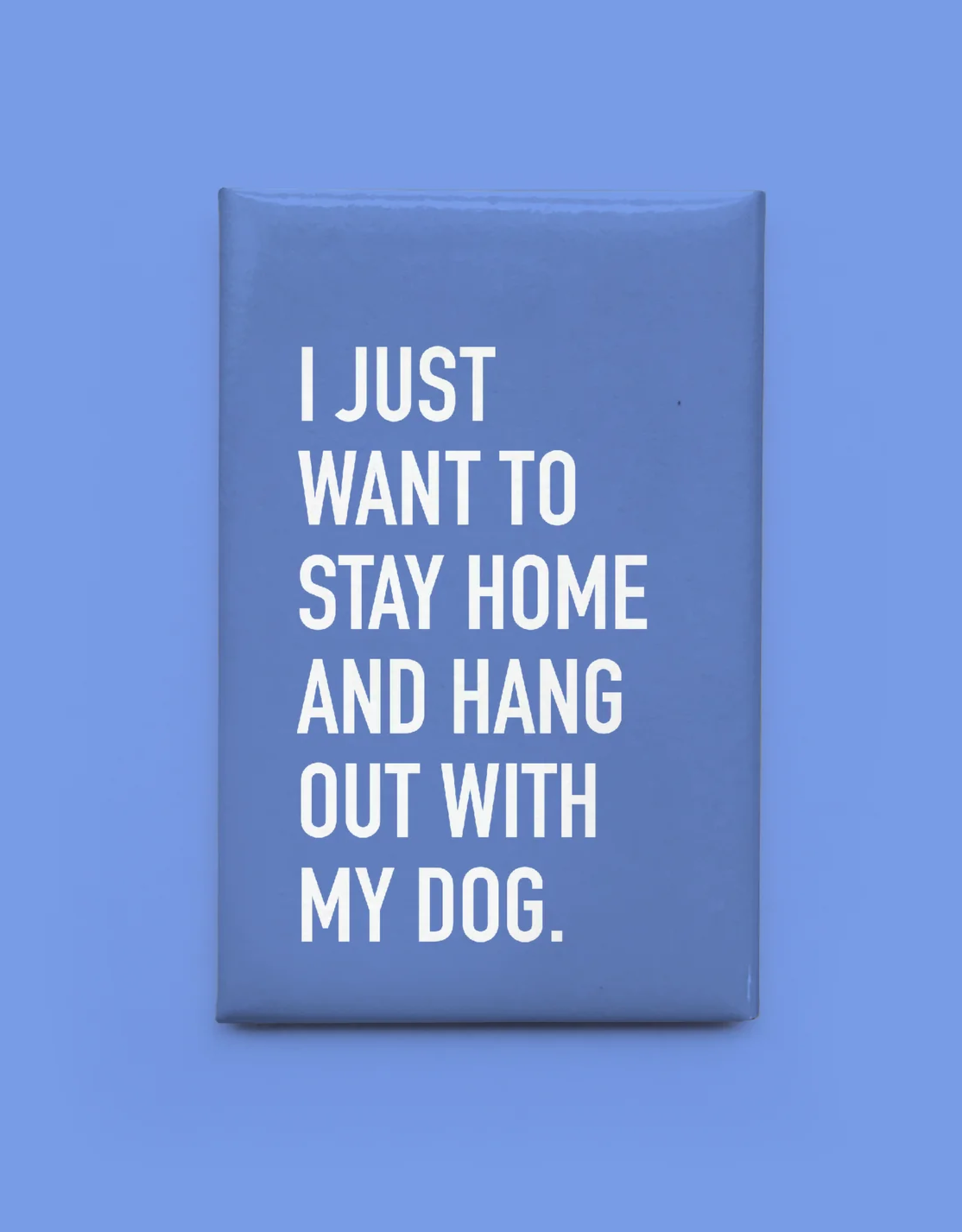 Hang With Dog Magnet
