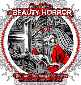 The Beauty of Horror: Ghouliana's Sanctuary for Monsters - A GOREgeous Storybook to Color by Alan Robert