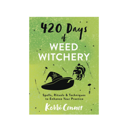 420 Days of Weed Witchery - Spells, Rituals & Techniques to Enhance Your Practice