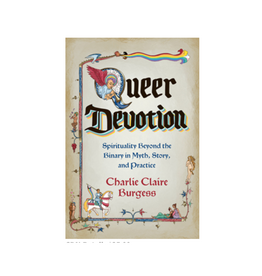 Queer Devotion - Spirituality Beyond the Binary in Myth, Story, and Practice